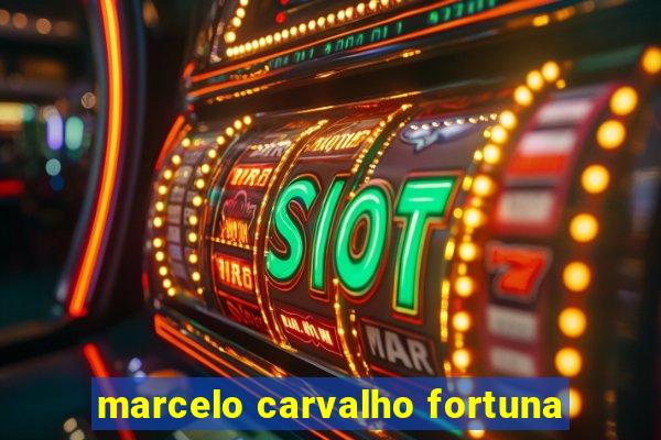 marcelo carvalho fortuna